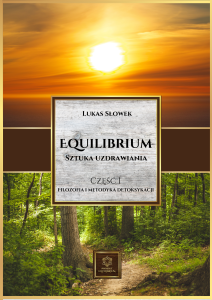 E-book EQUILIBRIUM SZTUKA UZDRAWIANIA Część I: Filozofia i Metodyka Detoksykacji"