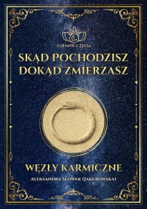 E-book TAJEMNICA ŻYCIA - Skąd pochodzisz, dokąd zmierzasz - Węzły Karmiczne